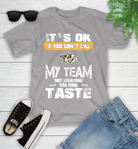 Nashville Predators NHL Hockey It's Ok If You Don't Like My Team Not Everyone Has Good Taste Youth T-Shirt 4