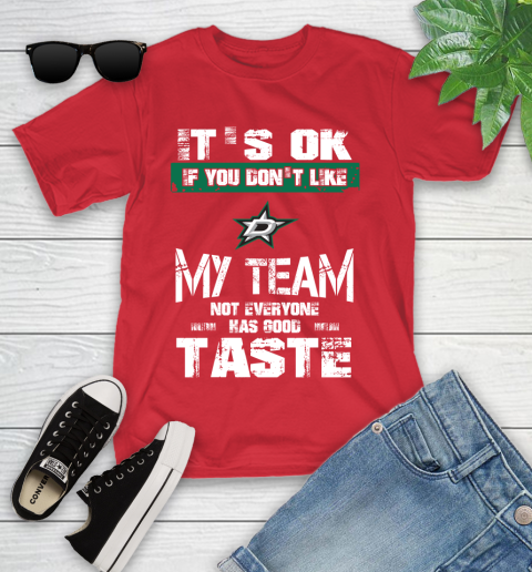 Dallas Stars NHL Hockey It's Ok If You Don't Like My Team Not Everyone Has Good Taste Youth T-Shirt 13