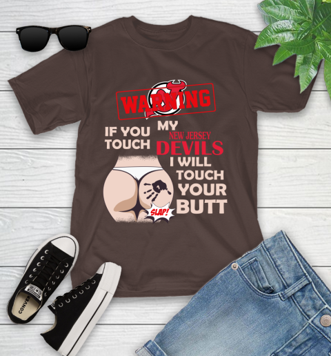 New Jersey Devils NHL Hockey Warning If You Touch My Team I Will Touch My Butt Youth T-Shirt 7