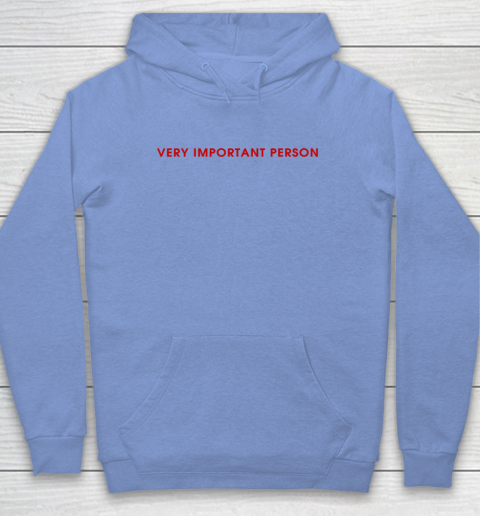 Very Important Person Hoodie 7
