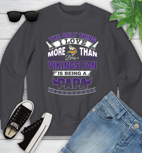 NFL The Only Thing I Love More Than Being A Minnesota Vikings Fan Is Being A Papa Football Youth Sweatshirt 5