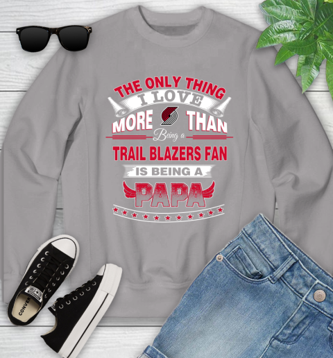NBA The Only Thing I Love More Than Being A Portland Trail Blazers Fan Is Being A Papa Basketball Youth Sweatshirt 3