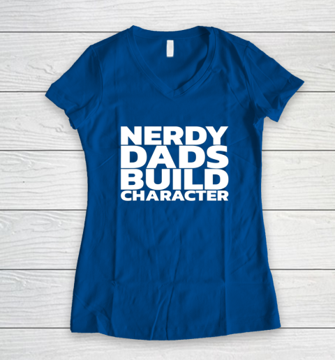 Nerdy Dads Build Character Women's V-Neck T-Shirt 12