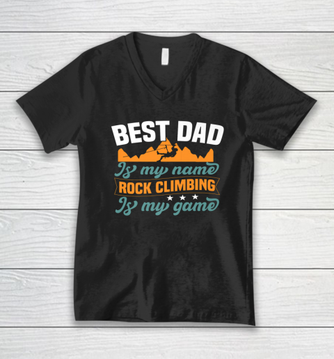 Rock Climbing Shirt Best Dad Is My Name Rock Climbing Is My Game V-Neck T-Shirt