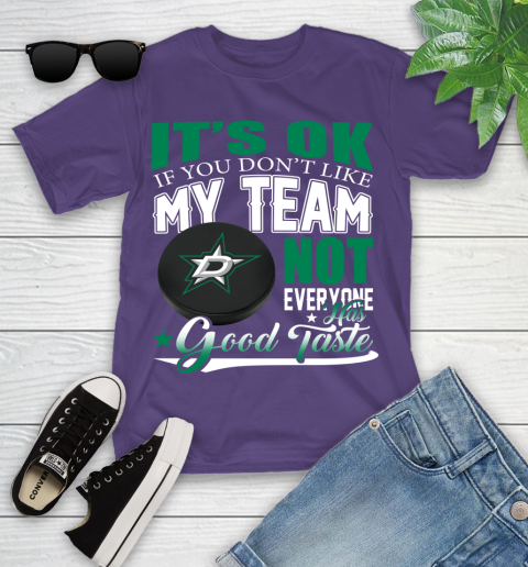 Dallas Stars NHL Hockey You Don't Like My Team Not Everyone Has Good Taste Youth T-Shirt 3