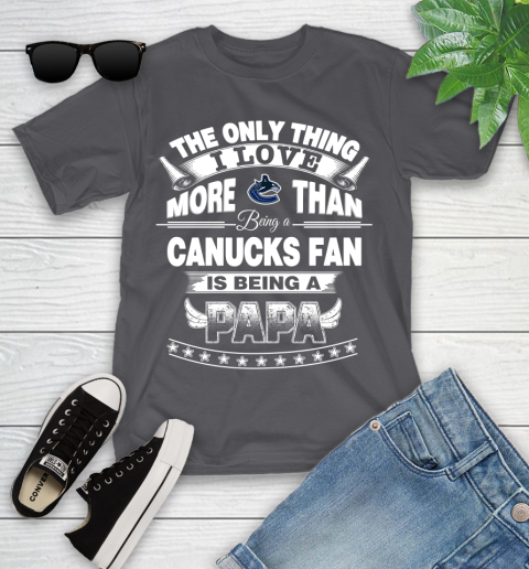 NHL The Only Thing I Love More Than Being A Vancouver Canucks Fan Is Being A Papa Hockey Youth T-Shirt 6