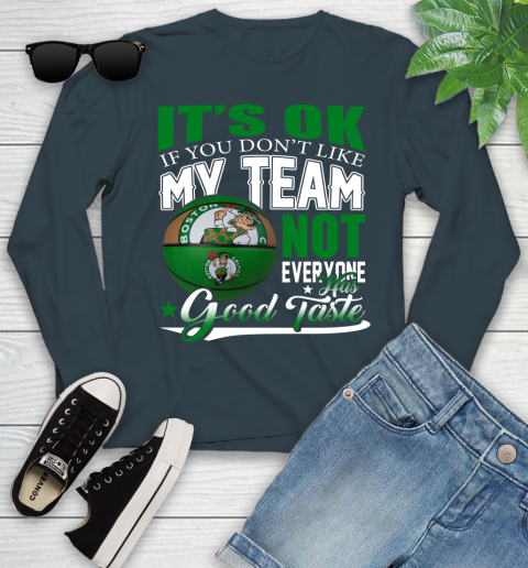 NBA It's Ok If You Don't Like My Team Boston Celtics Not Everyone Has Good Taste Basketball Youth Long Sleeve 9