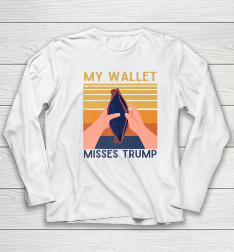 My Wallet Misses Trump A Trump Better Economy Long Sleeve T-Shirt