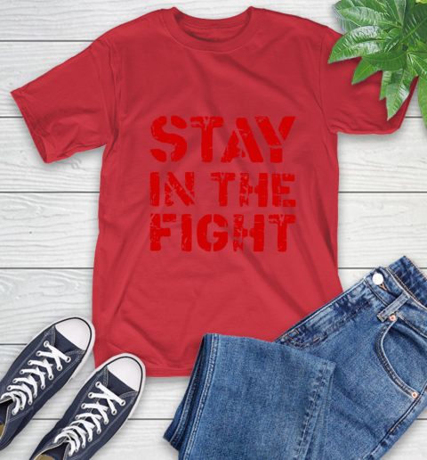 Stay In The Fight T Shirt Nationals T-Shirt 10