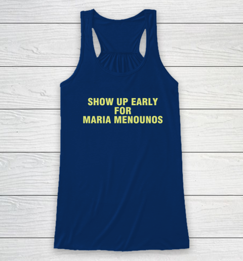 Show Up Early For Maria Menounos Racerback Tank 4