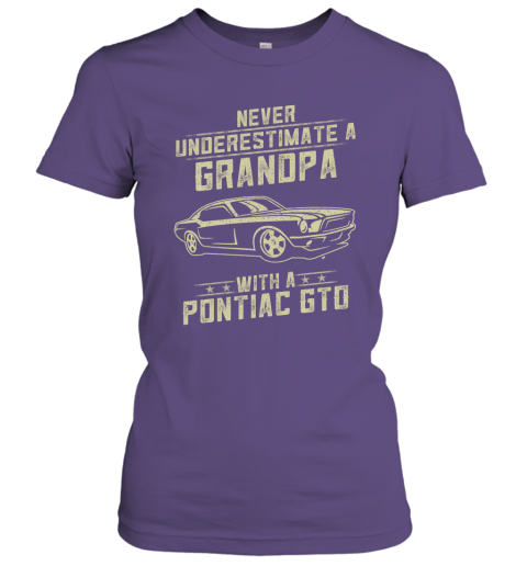Pontiac GTO Lover Gift  Never Underestimate A Grandpa Old Man With Vintage Awesome Cars Women Tee