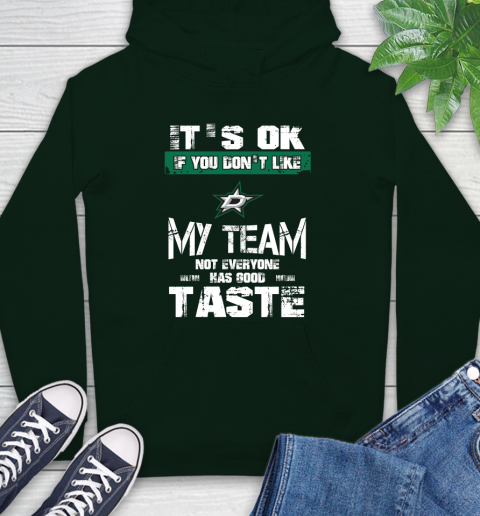 Dallas Stars NHL Hockey It's Ok If You Don't Like My Team Not Everyone Has Good Taste Hoodie 12