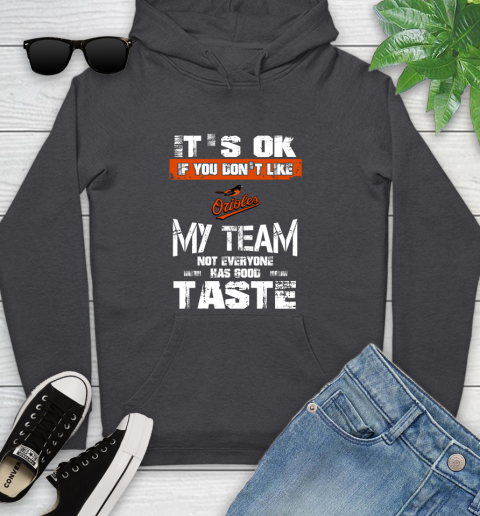 Baltimore Orioles MLB Baseball It's Ok If You Don't Like My Team Not Everyone Has Good Taste Youth Hoodie 8