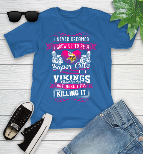 Minnesota Vikings NFL Football I Never Dreamed I Grew Up To Be A Super Cute Cheerleader Youth T-Shirt 12