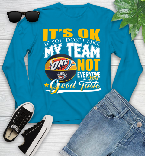 NBA It's Ok If You Don't Like My Team Oklahoma City Thunder Not Everyone Has Good Taste Basketball Youth Long Sleeve 8