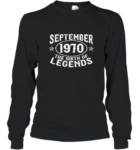 47th Birthday September 1970 The Birth Of Legends T Shirt Long Sleeve