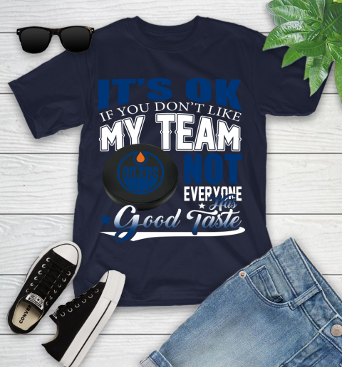 Edmonton Oilers NHL Hockey You Don't Like My Team Not Everyone Has Good Taste Youth T-Shirt 2