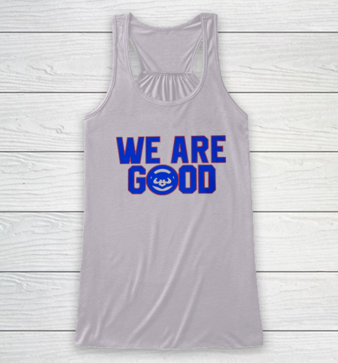 We Are Good Cubs Racerback Tank 2