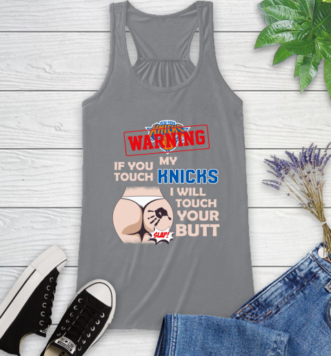 New York Knicks NBA Basketball Warning If You Touch My Team I Will Touch My Butt Racerback Tank 4