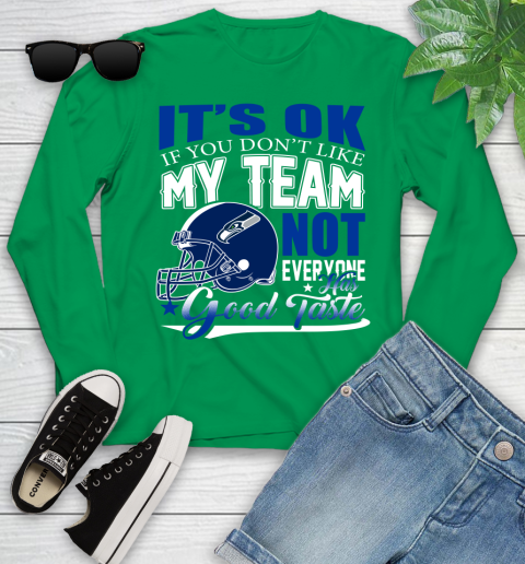 Seattle Seahawks NFL Football You Don't Like My Team Not Everyone Has Good Taste Youth Long Sleeve 7
