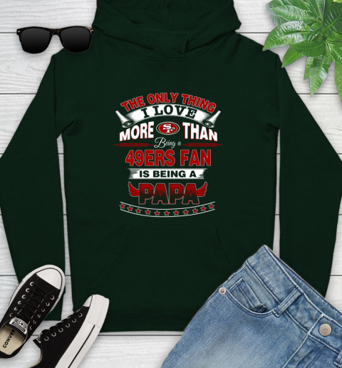 NFL The Only Thing I Love More Than Being A San Francisco 49ers Fan Is Being A Papa Football Youth Hoodie 14