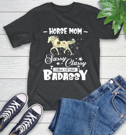 Horse Mom Sassy Classy And A Tad Badassy T-Shirt 13