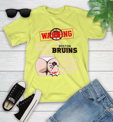 Boston Bruins NHL Hockey Warning If You Touch My Team I Will Touch My Butt Youth T-Shirt 10