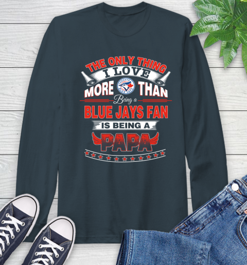 NHL The Only Thing I Love More Than Being A Toronto Blue Jays Fan Is Being A Papa Hockey Long Sleeve T-Shirt 9