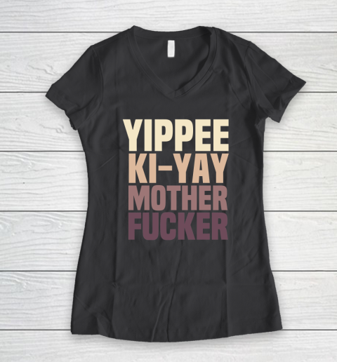 Yippee Ki Yay Mother F cker Shirt Women's V-Neck T-Shirt 4
