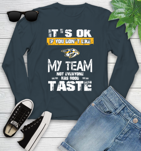 Nashville Predators NHL Hockey It's Ok If You Don't Like My Team Not Everyone Has Good Taste Youth Long Sleeve 9
