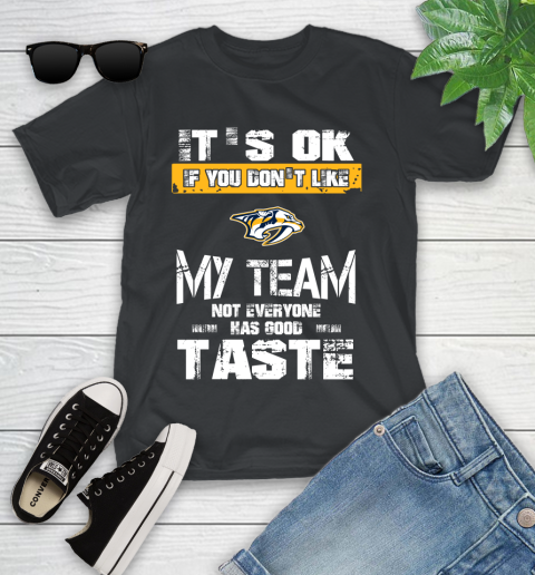 Nashville Predators NHL Hockey It's Ok If You Don't Like My Team Not Everyone Has Good Taste Youth T-Shirt