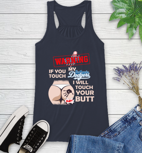 Los Angeles Dodgers MLB Baseball Warning If You Touch My Team I Will Touch My Butt Racerback Tank 10