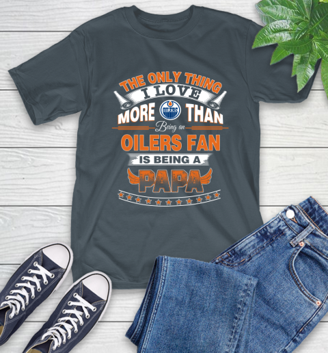 NHL The Only Thing I Love More Than Being A Edmonton Oilers Fan Is Being A Papa Hockey T-Shirt 10