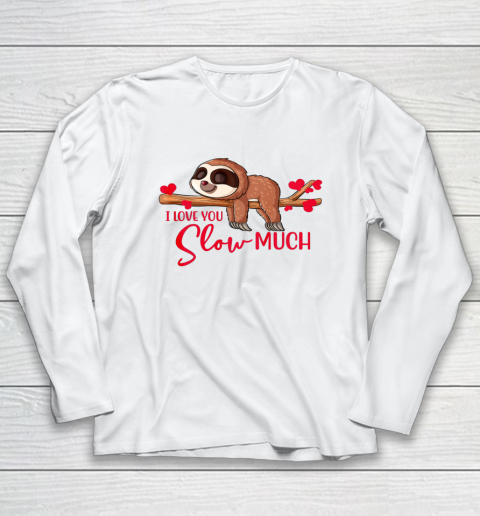 Valentine Sloth I Love You Slow Much Cute Valentine Long Sleeve T-Shirt 1