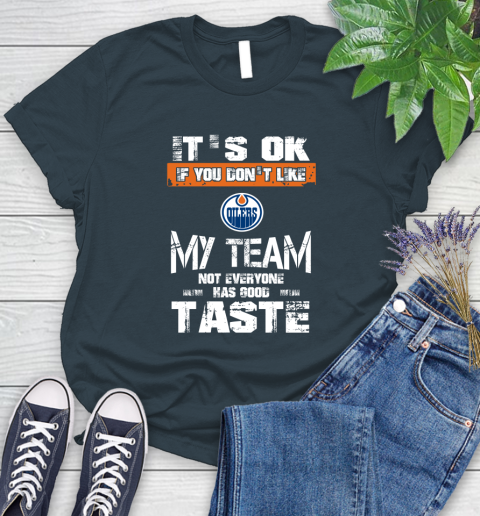 Los Angeles Kings NHL Hockey It's Ok If You Don't Like My Team Not Everyone Has Good Taste (3) Women's T-Shirt 11