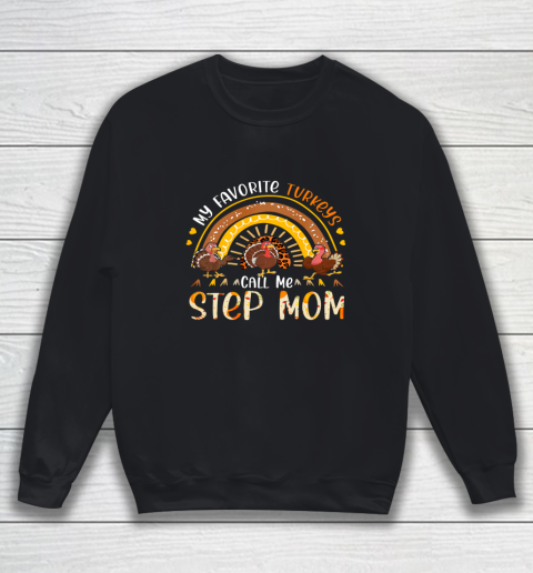 My Favorite Turkeys Call Me Step Mom Thanksgiving Costume Sweatshirt