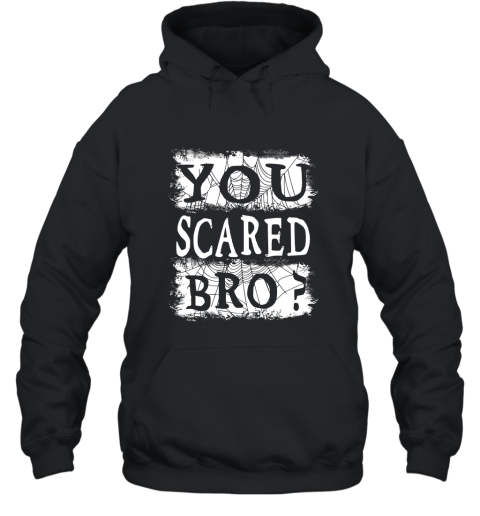 You Scared Bro Long Sleeve Shirt Scary Spiderweb 4LV Hooded