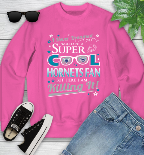 Charlotte Hornets NBA Basketball I Never Dreamed I Would Be Super Cool Fan Youth Sweatshirt 6