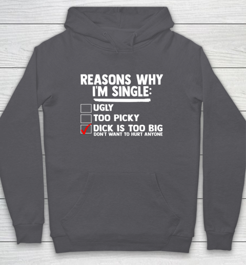 Bachelor Men's Shirt Rasons Why I'm Single Big Dick Fun Gift Hoodie 4