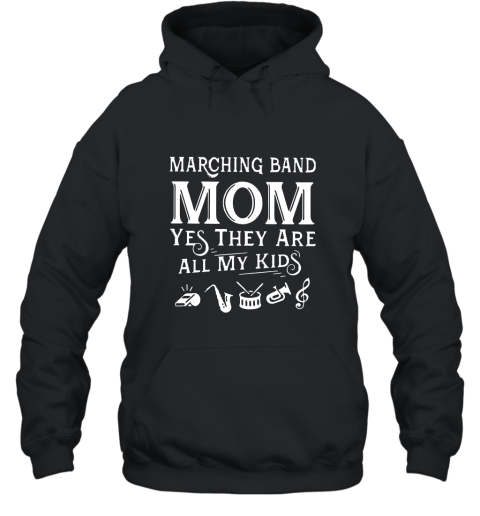Marching band mom yes they are all my kid shirt Hooded