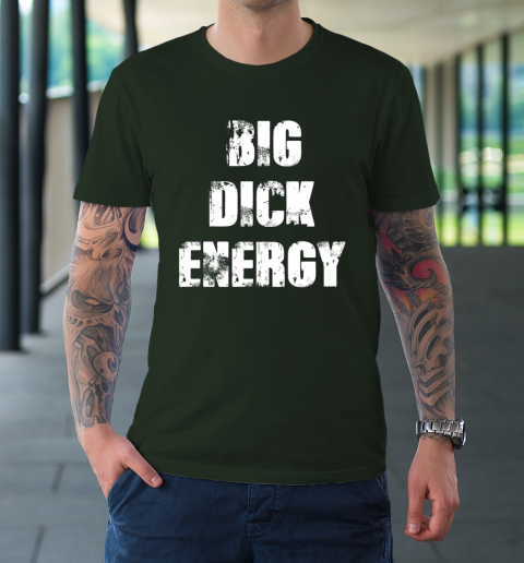 Big Dick Energy T-Shirt 3