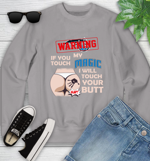 Orlando Magic NBA Basketball Warning If You Touch My Team I Will Touch My Butt Youth Sweatshirt 3