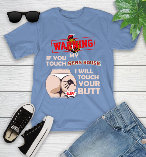 Ottawa Senators NHL Hockey Warning If You Touch My Team I Will Touch My Butt Youth T-Shirt 15
