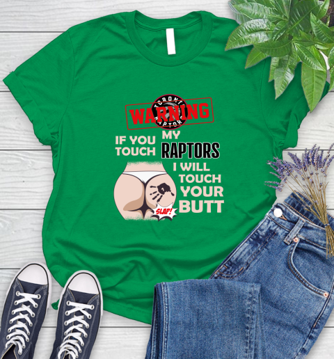 Toronto Raptors NBA Basketball Warning If You Touch My Team I Will Touch My Butt Women's T-Shirt 9