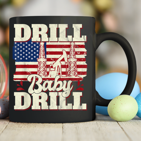 Drill Baby Drill Shirt American Flag Oilrig Oilfield Ceramic Mug 11oz