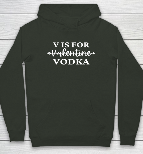 V Is For Valentine Vodka Valentines Day Drinking Single Hoodie 16