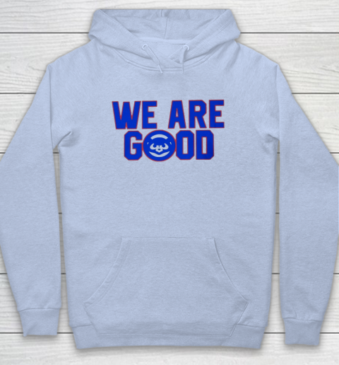 We Are Good Cubs Hoodie 5