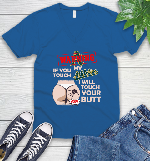 Oakland Athletics MLB Baseball Warning If You Touch My Team I Will Touch My Butt V-Neck T-Shirt 5