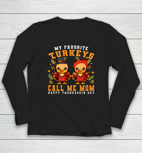 My Favorite Turkeys Call Me Mom Thanksgiving Mom Long Sleeve T-Shirt