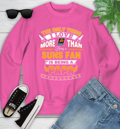 NBA The Only Thing I Love More Than Being A Phoenix Suns Fan Is Being A Papa Basketball Youth Sweatshirt 6